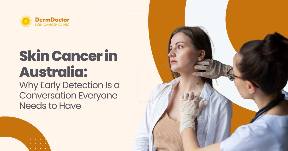 Skin Cancer in Australia Why Early Detection Is a Conversation Everyone Needs to Have